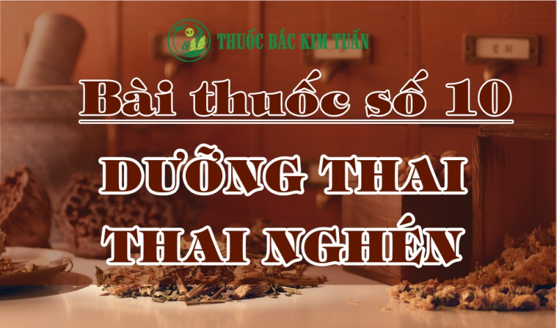 Bài thuốc sô 10: Dưỡng thai - Thai nghén- Động thai